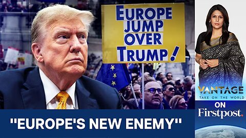 Why Nearly Half of Europe Now Calls Donald Trump an "Enemy" | Vantage With Palki Sharma