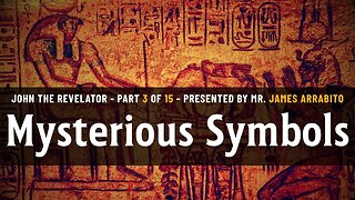 Mysterious Symbols of What? (3/15) | A Study of Revelation with James Arrabito