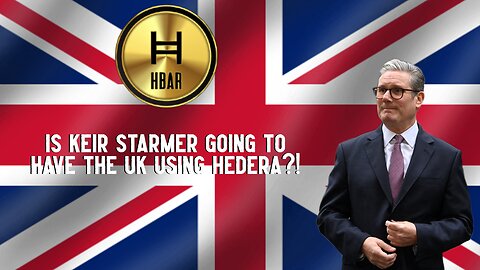 Is Keir Starmer Going To Have The UK USING HEDERA?! 