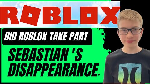 The Sebastian Rogers & Roblox Connection | Did a Online Cult Take Part In His Disappearance?