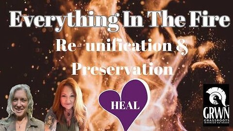 Everything IN The Fire~Re-unification & Preservation