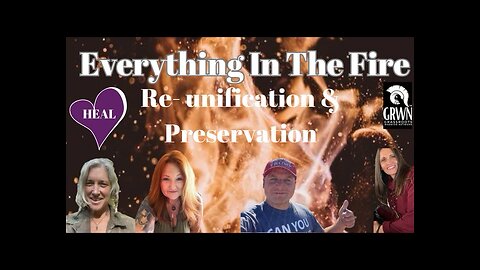 Everything In The Fire ~ Re-unification & Preservation