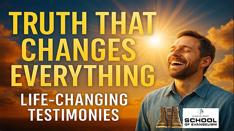 5. “Truth That Changes Everything: Life-Changing Testimonies from the School of Evangelism”