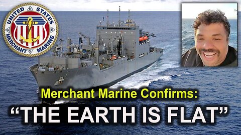 Merchant Marine Confirms: "THE EARTH IS FLAT!"
