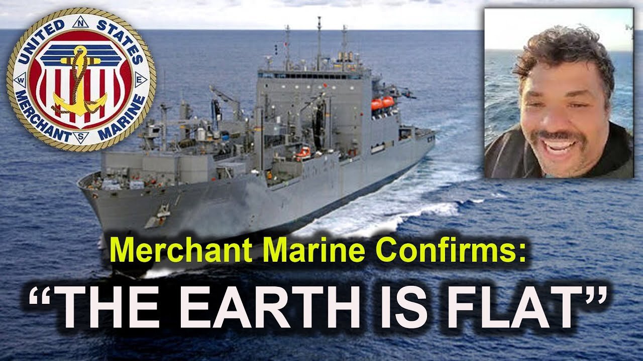 Merchant Marine Confirms: "THE EARTH IS FLAT!"