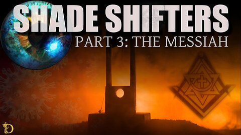 Shade Shifters Part 3: The Messiah! DisclosureHub