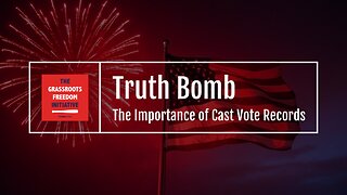 Episode: "The Importance of Cast Vote Records" • GFI's "Truth Bomb" Series