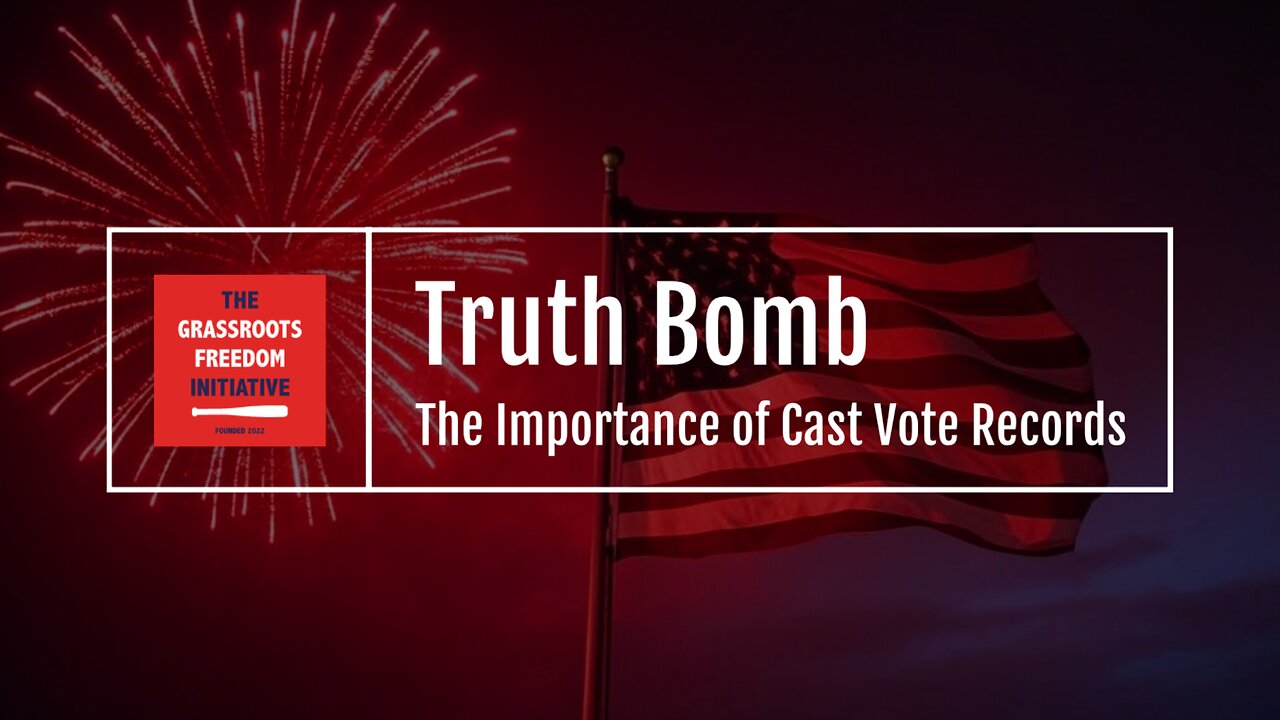 Episode: "The Importance of Cast Vote Records" • GFI's "Truth Bomb" Series