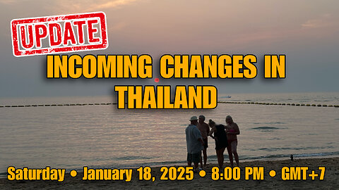 What's Changing And What's Coming? | Thailand Retirement