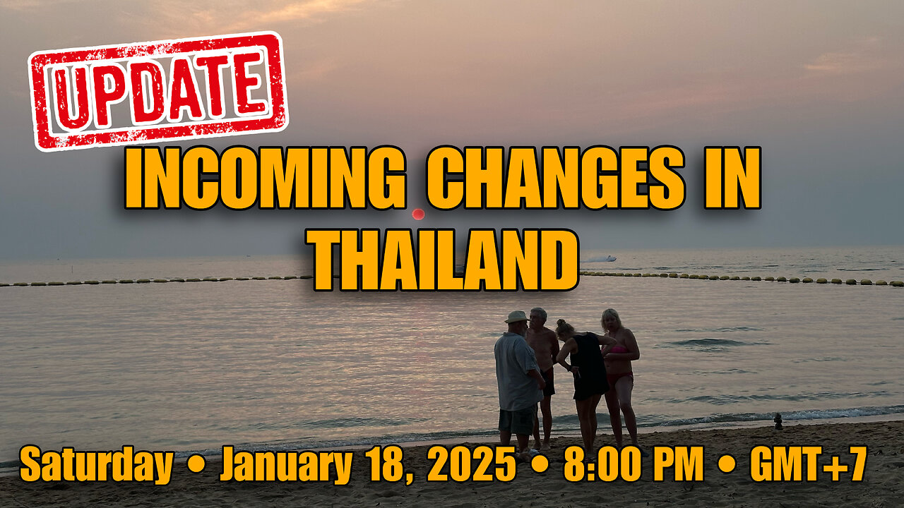 What's Changing And What's Coming? | Thailand Retirement