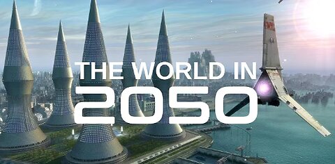 The World In 2050, The Real Future Of Earth