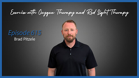 Ep. 615 Exercise with Oxygen Therapy and Red Light Therapy with Brad Pitzele