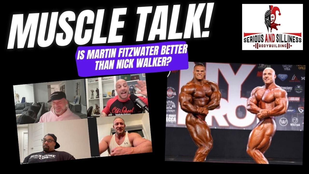 Muscle Talk! Is Martin Fitzwater Better than Nick Walker?