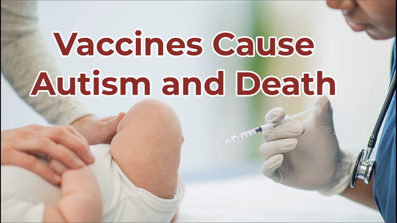 Vaccines Cause Autism and Death