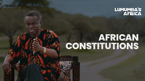 Lumumba's Africa | African Constiutions