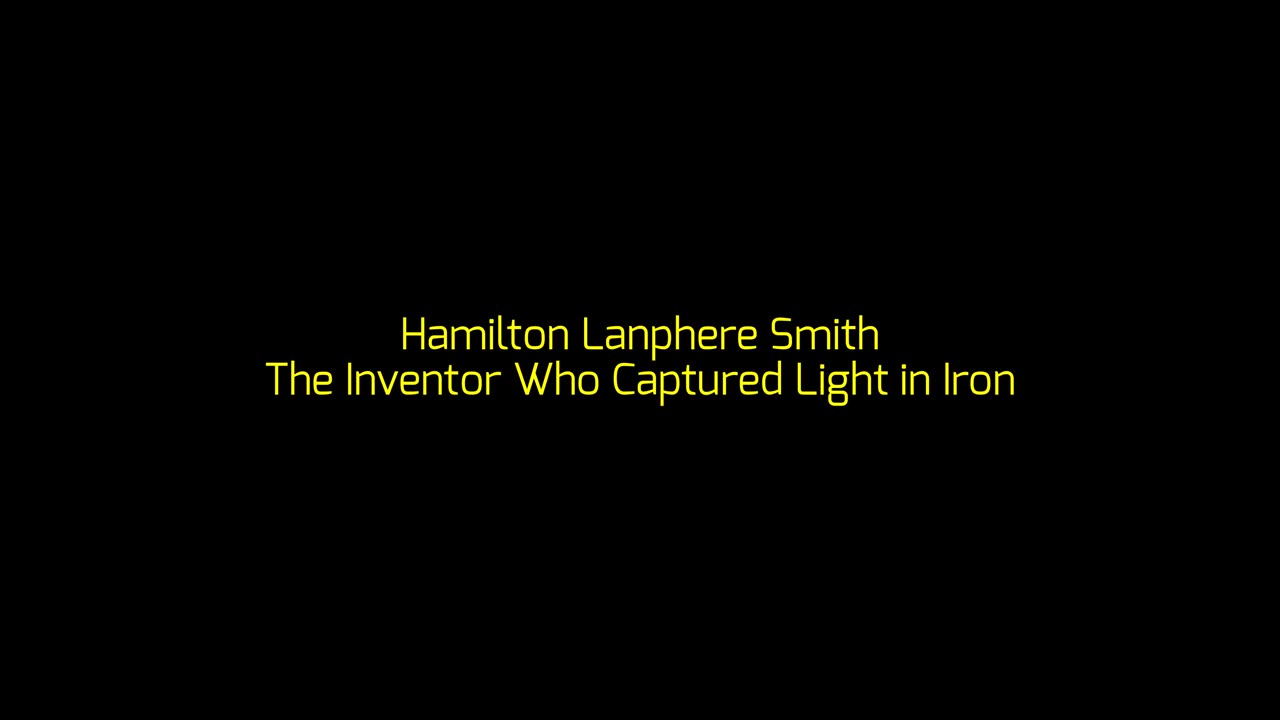 Hamilton Lanphere Smith: The Inventor Who Captured Light in Iron