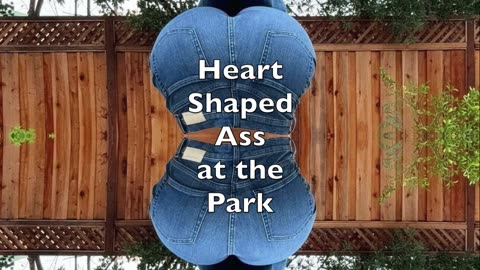 Heart Shaped Ass at the Park