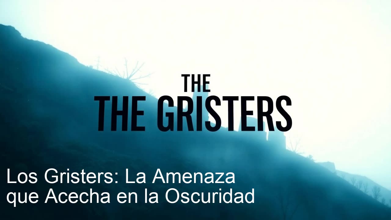 Los Gristers: La Amenaza que Acecha en la Oscuridad