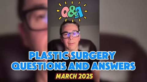 Q&A Plastic Surgery Questions March 2025