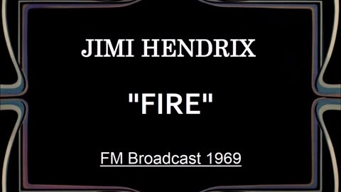 Jimi Hendrix - Fire (Live in Stockholm, Sweden January 9, 1969) FM Broadcast