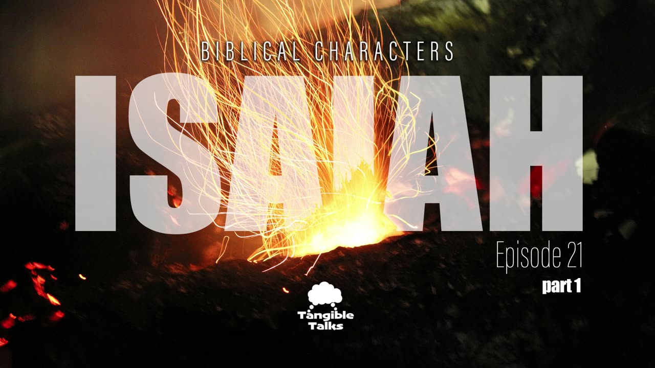 Biblical Characters E21 Isaiah Pt1