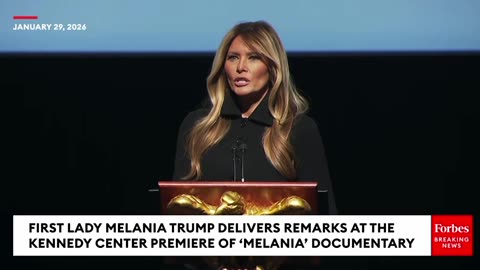 FIRST LADY MELANIA TRUMP DELIVERS REMARKS AT THE KENNEDY CENTER PREMIERE OF 'MELANIA' DOCUMENTARY