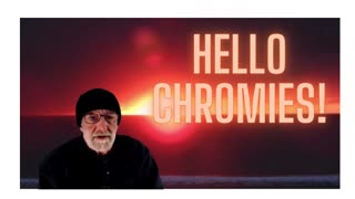 Hello Chromies!–Clif High