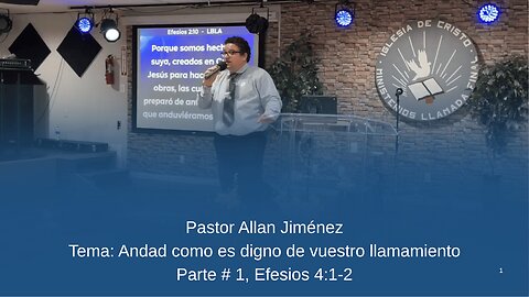 Pastor Allan Jiménez Tema: Andad como es digno de vuestro llamamiento Parte # 1, Efesios 4:1-2