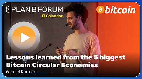 Lessons learned from the 5 biggest Bitcoin Circular Economies - Plan ₿ Forum El Salvador 2025