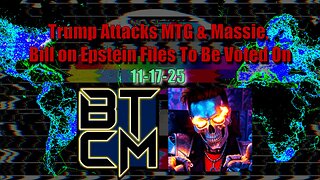11-17-25 Trump Attacks MTG & Massie, Bill on Epstein Files To Be Voted On, Fentanyl Bust in CO