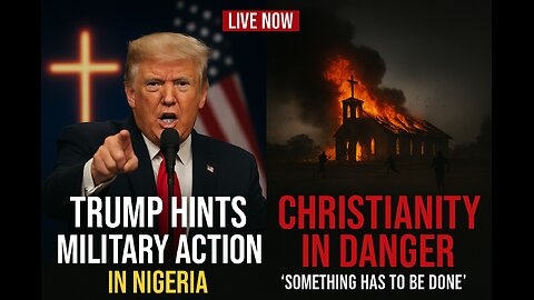 LIVE: 'Christianity In Danger': Trump Hints Military Action In Nigeria; 'Something Has To Be Done'