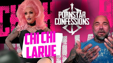 Porn Star Confessions - Chi Chi LaRue (Episode 35)