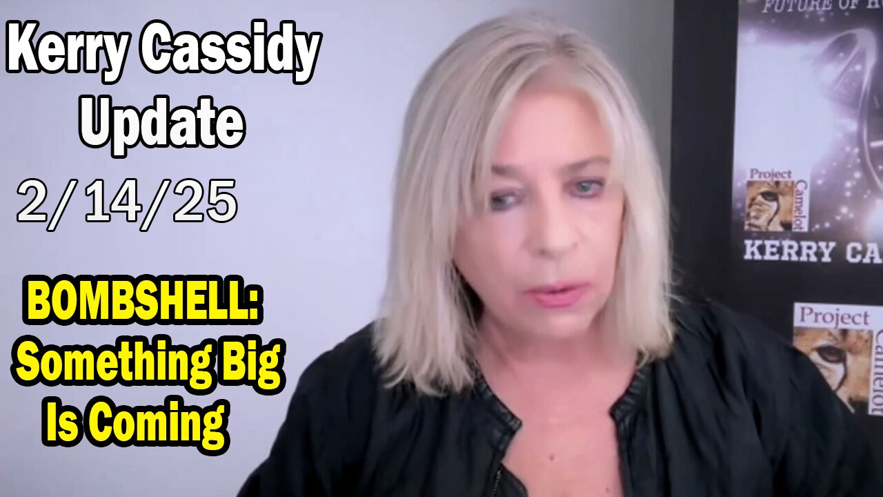 Kerry Cassidy & Kat Espinda Situation Update 02.14.25: "BOMBSHELL: Something Big Is Coming"