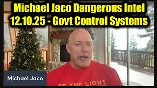 Michael Jaco Dangerous Intel 12.10.25 - Govt Control Systems