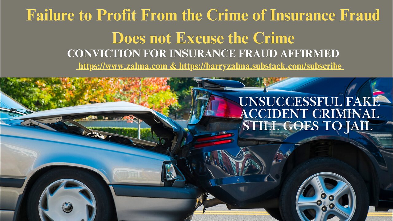 Failure to Profit From the Crime of Insurance Fraud Does not Excuse the Crime