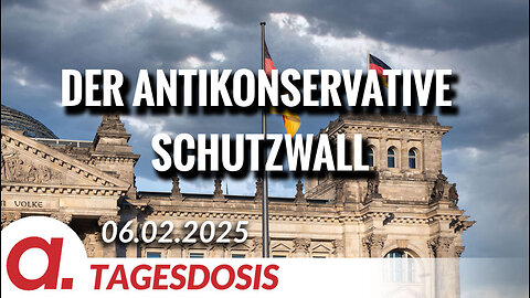 Der antikonservative Schutzwall | Von Roberto J. De Lapuente