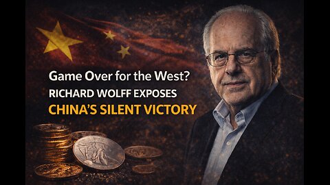 Game Over for the West? Richard Wolff Exposes China’s Silent Victory