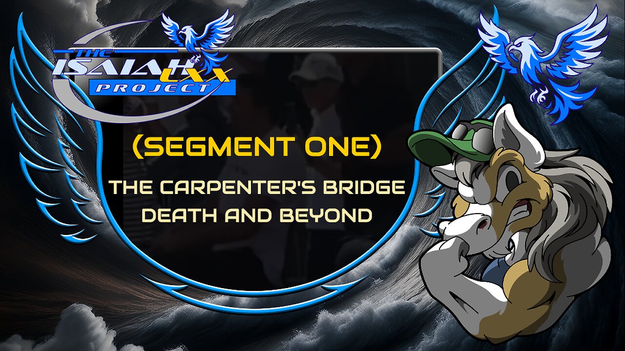 Isaiah LXX (Segment One): The Carpenter’s Bridge: Death and Beyond