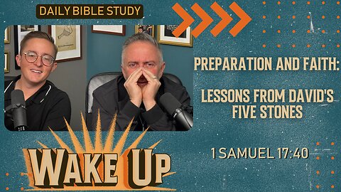 WakeUp Daily Devotional | Preparation and Faith: Lessons from David's Five Stones | 1 Samuel 17:40