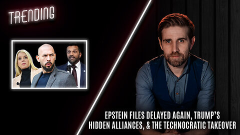 Trending: Ep40: Epstein Files Delayed Again, Trump’s Hidden Alliances, & the Technocratic Takeover