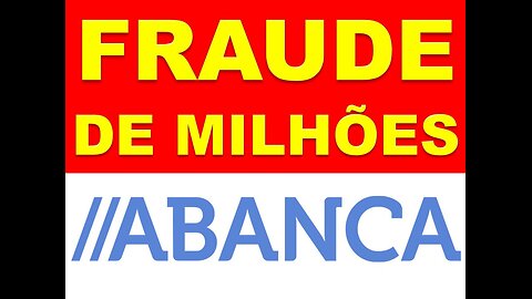 FRAUDE DE MILHÕES - ABANCA