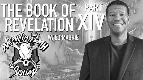 The Book of Revelation Series Part XIV w/ Ed Mabrie