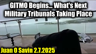 Juan O Savin 2.7.25 "GITMO Begins... What's Next" - Military Tribunals Taking Place