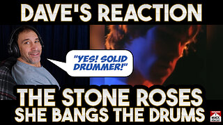 Dave's Reaction The Stone Roses — She Bangs The Drums