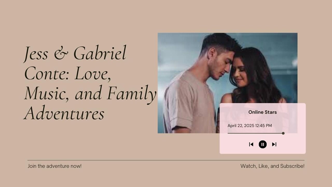 Jess & Gabriel Conte: Love, Music, and Family Adventures