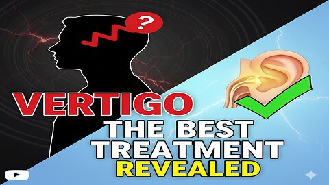 Vertigo: The Best Treatment Revealed