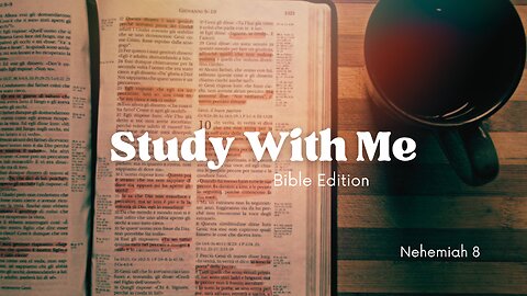 Relaxing background: Study with Me: Bible Edition - Nehemiah 8