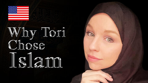 Tori’s Journey to Islam – Why She Left the Trinity - Convert / Revert to Islam