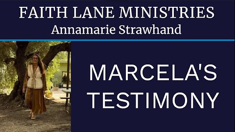 Marcela's AMAZING Testimony - Prophetic Word Fulfilled! Exactly As Annamarie Strawhand Prophesied From The Lord!