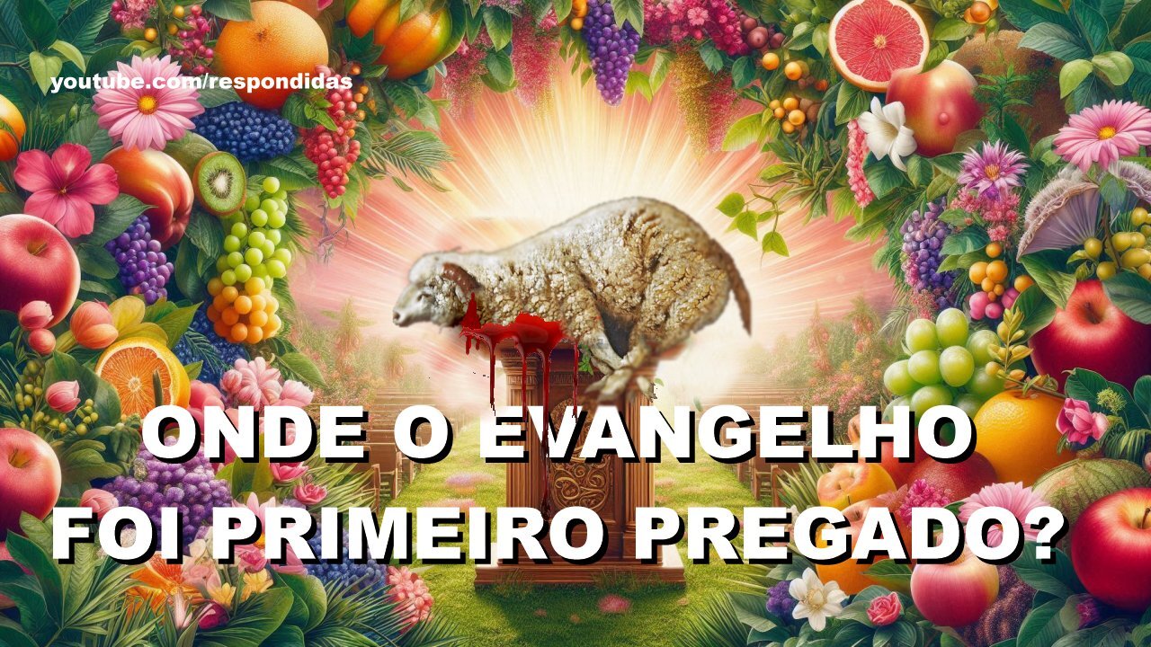 Onde o evangelho foi primeiro pregado? Mario Persona